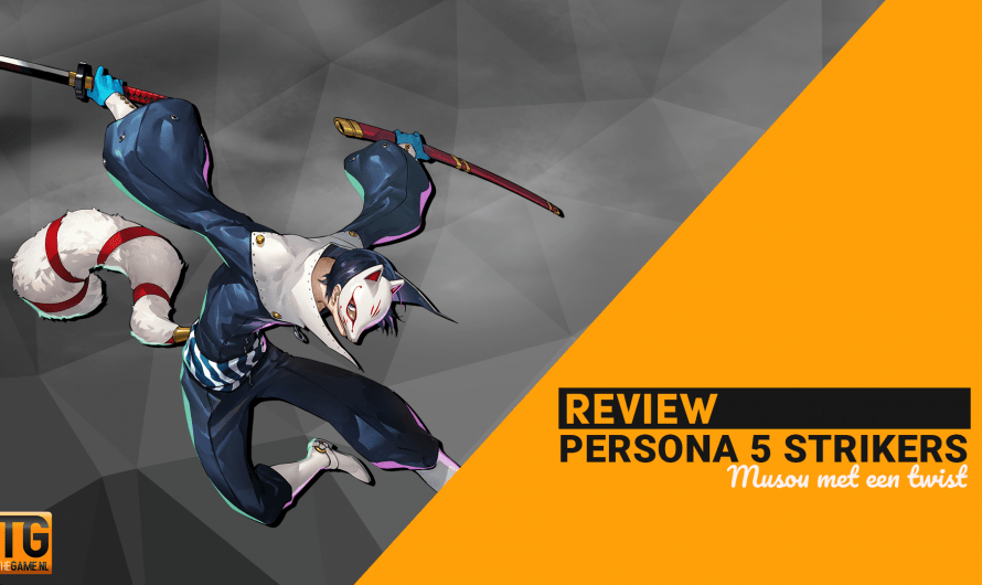 Review: Persona 5 Strikers – Een Musou met stijl